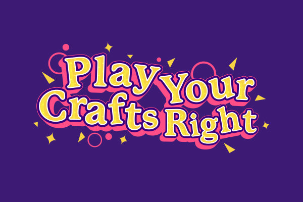 Play Your Crafts Right - 23-09-2023