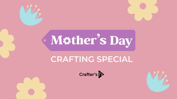 Mother's Day Crafting Special - 26-02-2026
